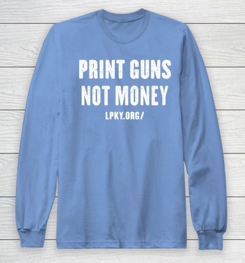 Print guns not money shirt Long Sleeve T-Shirt 8