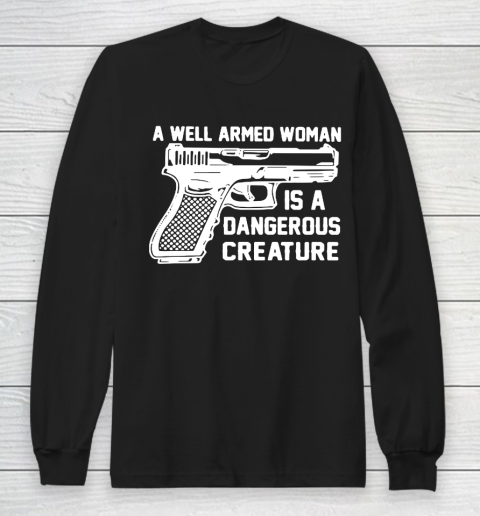 Gun A Well Armed Woman Is A Dangerous Creature Long Sleeve T-Shirt