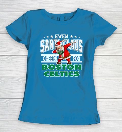 Boston Celtics Even Santa Claus Cheers For Christmas NBA Women's T-Shirt 6