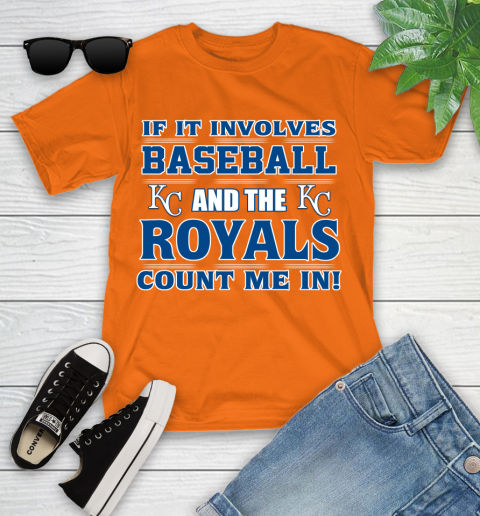 MLB If It Involves Baseball And The Kansas City Royals Count Me In Sports Youth T-Shirt 7