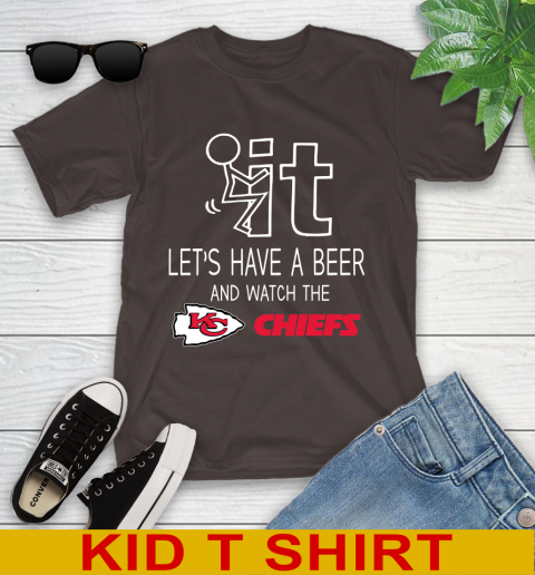 Kansas City Chiefs Football NFL Let's Have A Beer And Watch Your Team Sports Youth T-Shirt 6