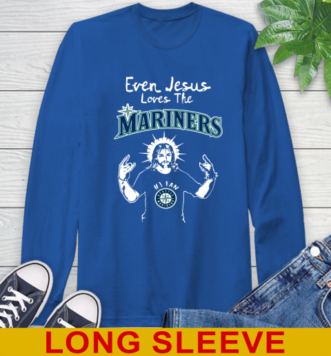 Seattle Mariners MLB Baseball Even Jesus Loves The Mariners Shirt Long Sleeve T-Shirt - Image 12