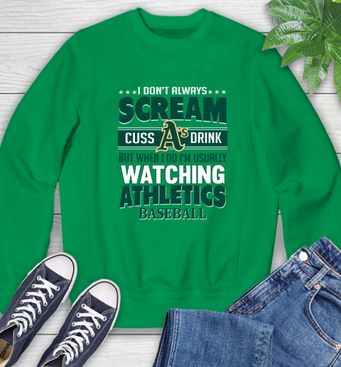 Oakland Athletics MLB I Scream Cuss Drink When I'm Watching My Team Sweatshirt 7