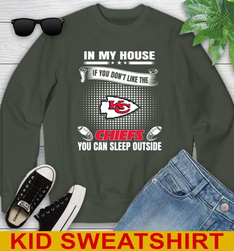 Kansas City Chiefs NFL Football In My House If You Don't Like The  Chiefs You Can Sleep Outside Shirt Youth Sweatshirt 8