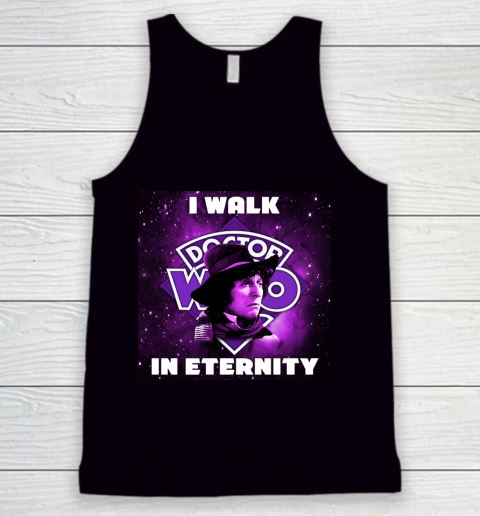Doctor Who Shirt I Walk In Eternity Tank Top
