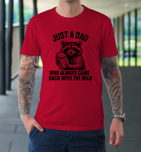 Funny Raccoon Just A Dad Who Always Came Back With The Milk T-Shirt 6