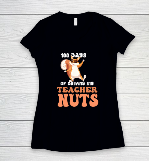 100 Days Of Driving My Teacher Nuts 100th Day Of School Women's V-Neck T-Shirt