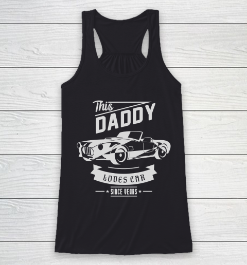 Father's Day Funny Gift Ideas Apparel  Dad Loves Car for Father Racerback Tank