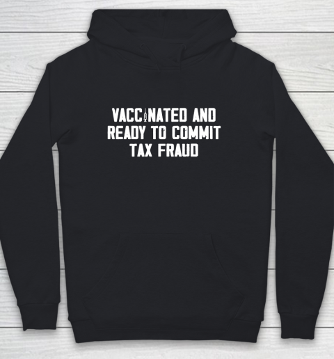 Vaccinated and ready to commit tax fraud 2021 Youth Hoodie