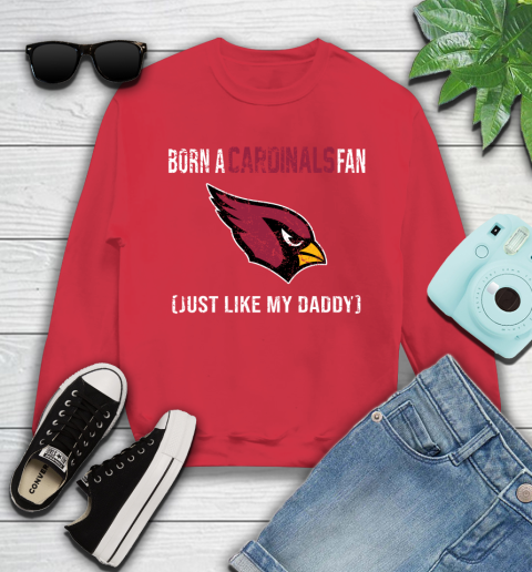 NFL Arizona Cardinals Football Loyal Fan Just Like My Daddy Shirt Youth Sweatshirt 6