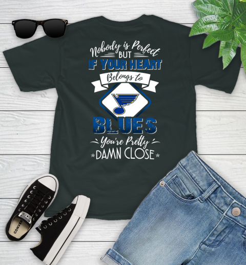 NHL Hockey St.Louis Blues Nobody Is Perfect But If Your Heart Belongs To Blues You're Pretty Damn Close Shirt Youth T-Shirt 6 NHL Hockey St.Louis Blues Nobody Is Perfect But If Your Heart Belongs To Blues You're Pretty Damn Close Shirt Youth T-Shirt - Image 6