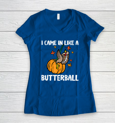 Came In Like A Butterball Funny Thanksgiving Women's V-Neck T-Shirt 5
