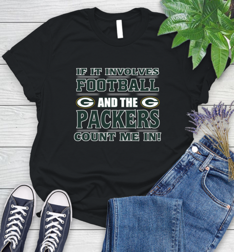 NFL If It Involves Football And The Green Bay Packers Count Me In Sports Women's T-Shirt 2