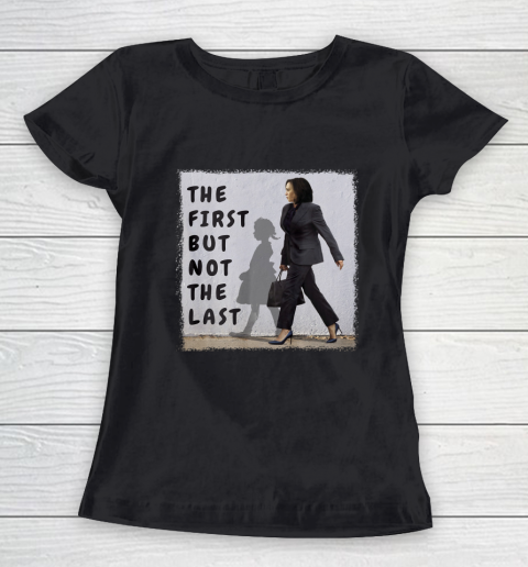 The First But Not The Last Kamala Harris Ruby Bridges Madam Women's T-Shirt