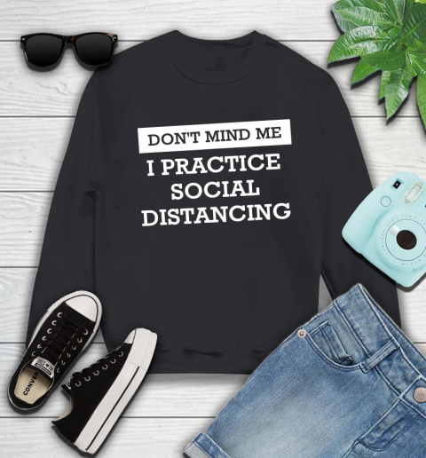 Nurse Shirt Don't Mind Me I Practice Social Distancing T Shirt Sweatshirt