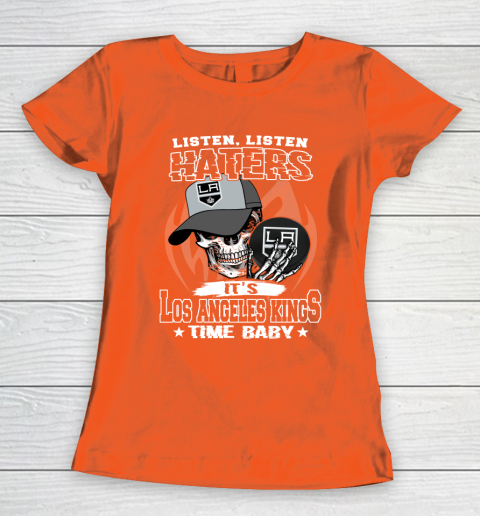 Listen Haters It is KINGS Time Baby NHL Women's T-Shirt 3