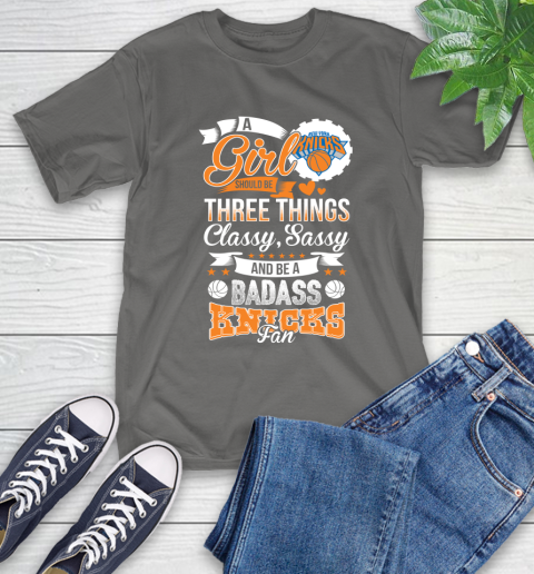 New York Knicks NBA A Girl Should Be Three Things Classy Sassy And A Be Badass Fan T-Shirt 10