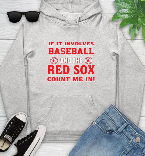 MLB If It Involves Baseball And The Boston Red Sox Count Me In Sports Youth Hoodie