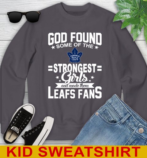 Toronto Maple Leafs NHL Football God Found Some Of The Strongest Girls Adoring Fans Youth Sweatshirt 5