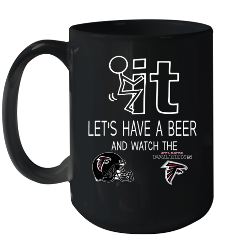 Atlanta Falcons Football NFL Let's Have A Beer And Watch Your Team Sports Ceramic Mug 15oz