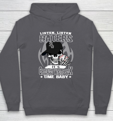 Listen Haters It is WHITE SOX Time Baby MLB Hoodie 4