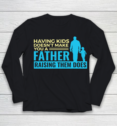 Father's Day Funny Gift Ideas Apparel  Raising Kids Dad Father T Shirt Youth Long Sleeve