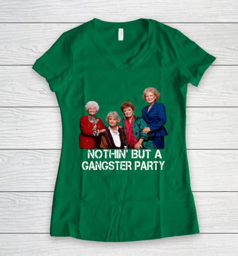 Golden Girls Shirt Bff Tee Best Friends  Nothin' But A Gangter Party Women's V-Neck T-Shirt 3