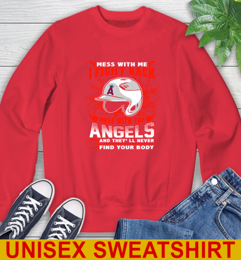 MLB Baseball Los Angeles Angels Mess With Me I Fight Back Mess With My Team And They'll Never Find Your Body Shirt Sweatshirt 12