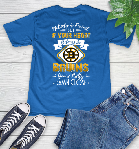 NHL Hockey Boston Bruins Nobody Is Perfect But If Your Heart Belongs To Bruins You're Pretty Damn Close Shirt V-Neck T-Shirt 5