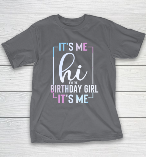 It's Me Hi I'm The Birthday Girl It's Me  Girls Birthday Party Youth T-Shirt 5