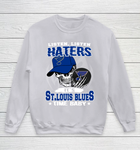Listen Haters It is BLUES Time Baby NHL Youth Sweatshirt 3