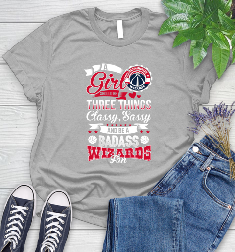 Washington Wizards NBA A Girl Should Be Three Things Classy Sassy And A Be Badass Fan Women's T-Shirt 5
