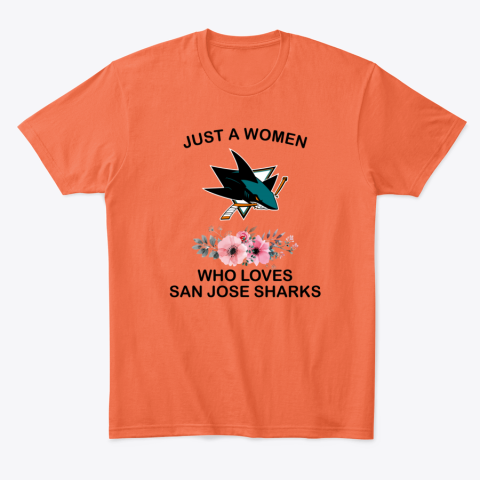 tpje just a woman who loves san jose sharks classic t shirt 2 front orange