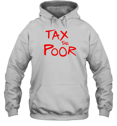 Shitheadsteve Tax The Poor Hoodie