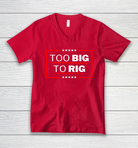 Too Big To Rig Saying Trump 2024 Funny Trump Quote V-Neck T-Shirt 5