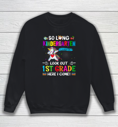 So Long Kindergarten 1st Grade Here I Come Sweatshirt