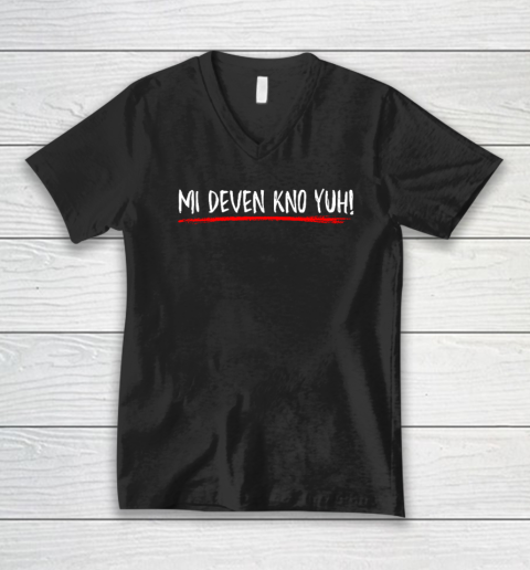Mi Deven Kno Yuh Jamaican Funny V-Neck T-Shirt