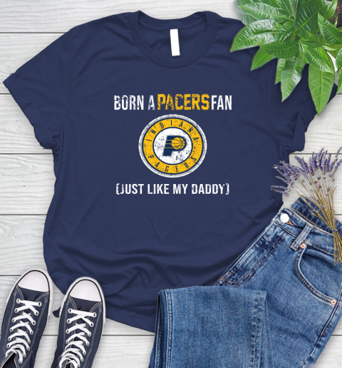 NBA Indiana Pacers Loyal Fan Just Like My Daddy Basketball Shirt Women's T-Shirt 12