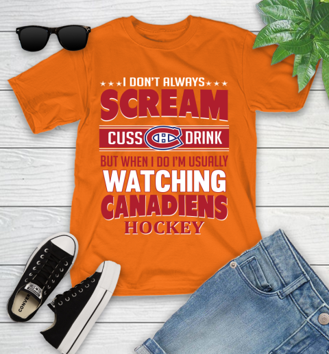 Montreal Canadiens NHL Hockey I Scream Cuss Drink When I'm Watching My Team Youth T-Shirt 9