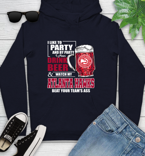 NBA Drink Beer and Watch My Atlanta Hawks Beat Your Team Youth Hoodie 3