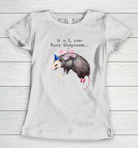 It Is I Your Fairy Godpossum Women's T-Shirt