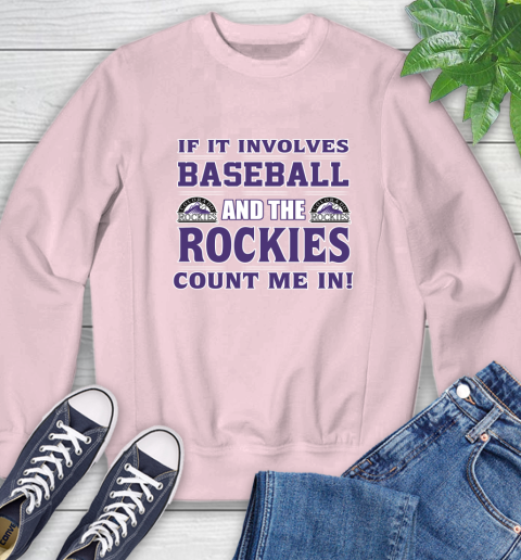MLB If It Involves Baseball And The Colorado Rockies Count Me In Sports Sweatshirt 9