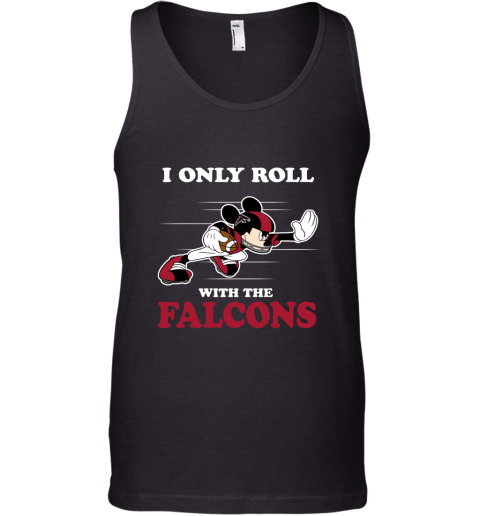 NFL Mickey Mouse I Only Roll With Atlanta Falcons Tank Top