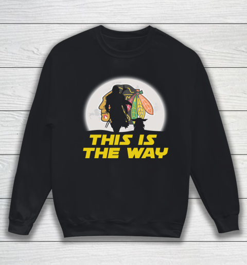 Chicago Blackhawks NHL Ice Hockey Star Wars Yoda And Mandalorian This Is The Way Sweatshirt