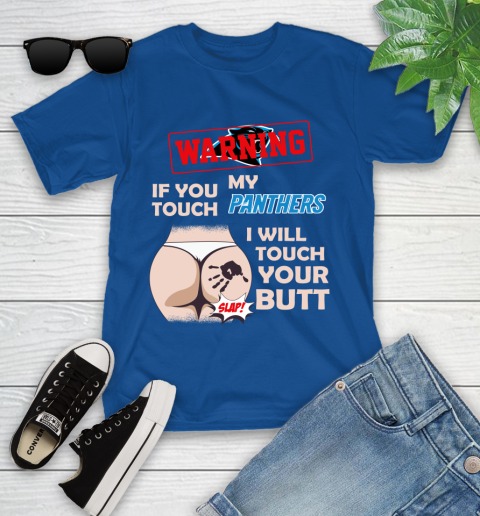 Carolina Panthers NFL Football Warning If You Touch My Team I Will Touch My Butt Youth T-Shirt 13 Carolina Panthers NFL Football Warning If You Touch My Team I Will Touch My Butt Youth T-Shirt - Image 13