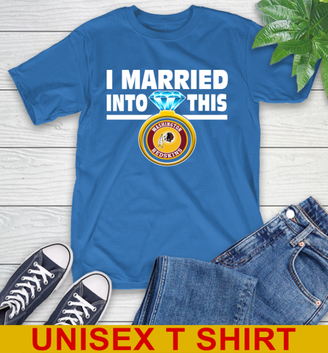 Washington Redskins NFL Football I Married Into This My Team Sports T-Shirt 11