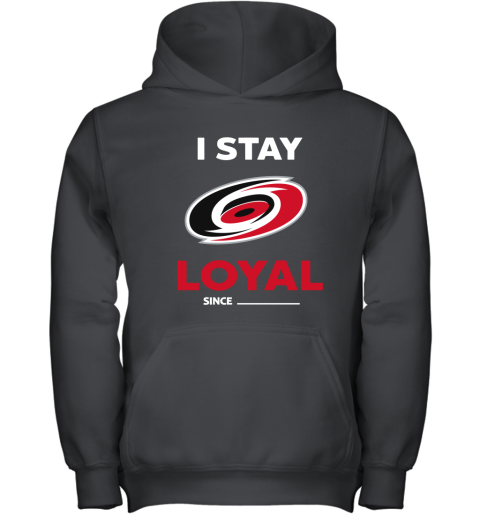 Carolina Hurricanes I Stay Loyal Since Personalized Youth Hoodie