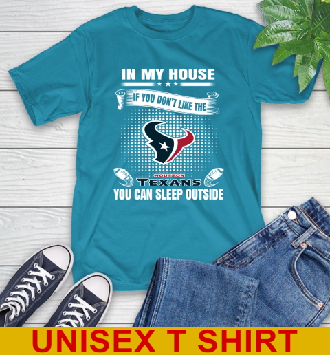 Houston Texans NFL Football In My House If You Don't Like The  Texans You Can Sleep Outside Shirt T-Shirt 9