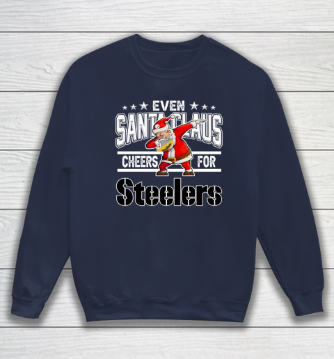 Pittsburgh Steelers Even Santa Claus Cheers For Christmas NFL Sweatshirt 2