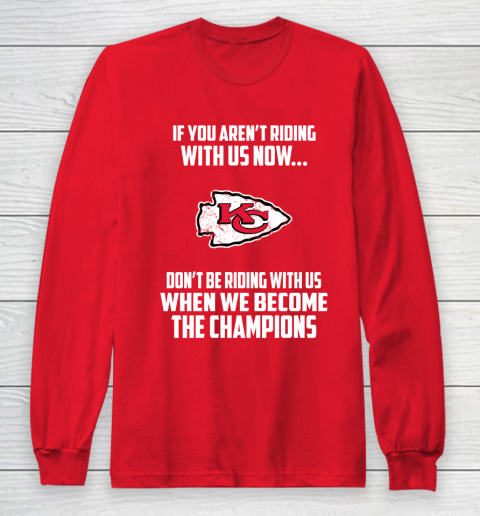 NFL Kansas City Chiefs Football We Become The Champions Long Sleeve T-Shirt 7